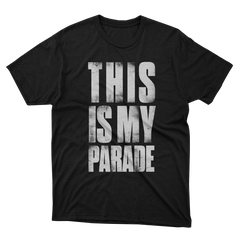 THIS IS MY PARADE BLACK T-SHIRT